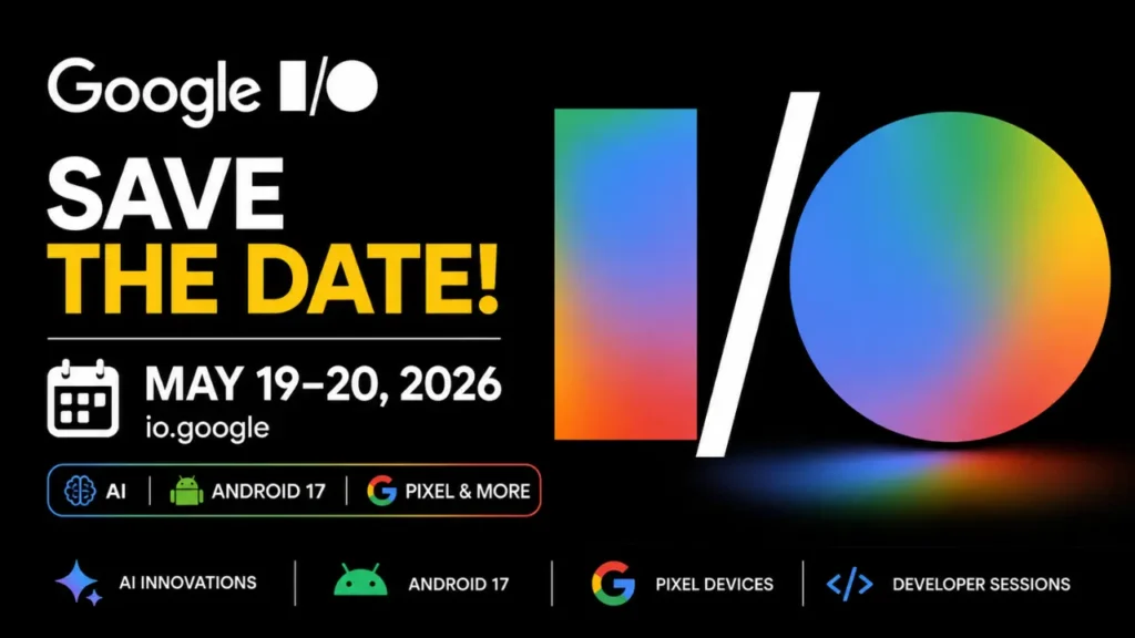 Google I/O 2026 is officially set for May 19-20!